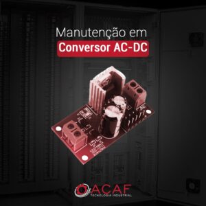 Manutenção em Conversor AC-DC - ACAF TECNOLOGIA